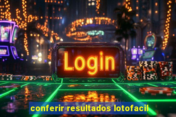 conferir resultados lotofacil